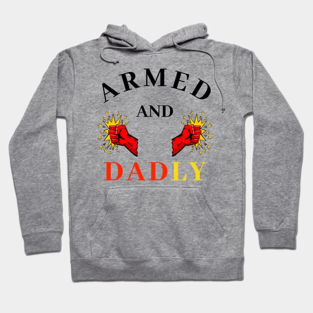 ARMED AND DADLY FUNNY FATHER MMA BOXING QUICK PUNCHING HANDS Hoodie by CoolFactorMerch